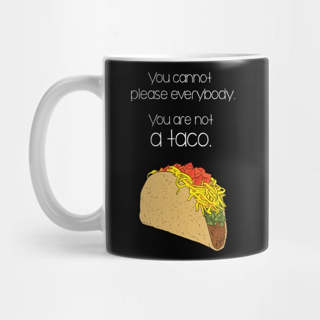 You are Not a Taco Funny Inspirational Quote by polliadesign